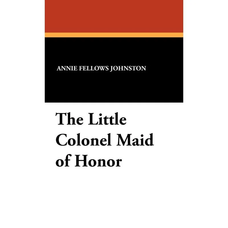 The Little Colonel Maid of Honor