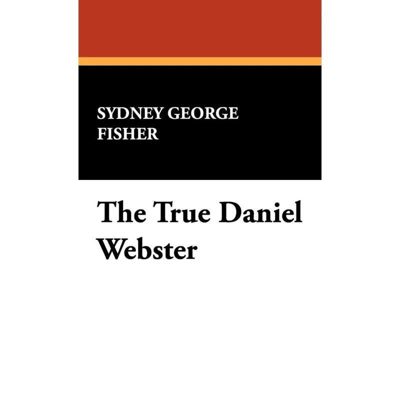 The True Daniel Webster