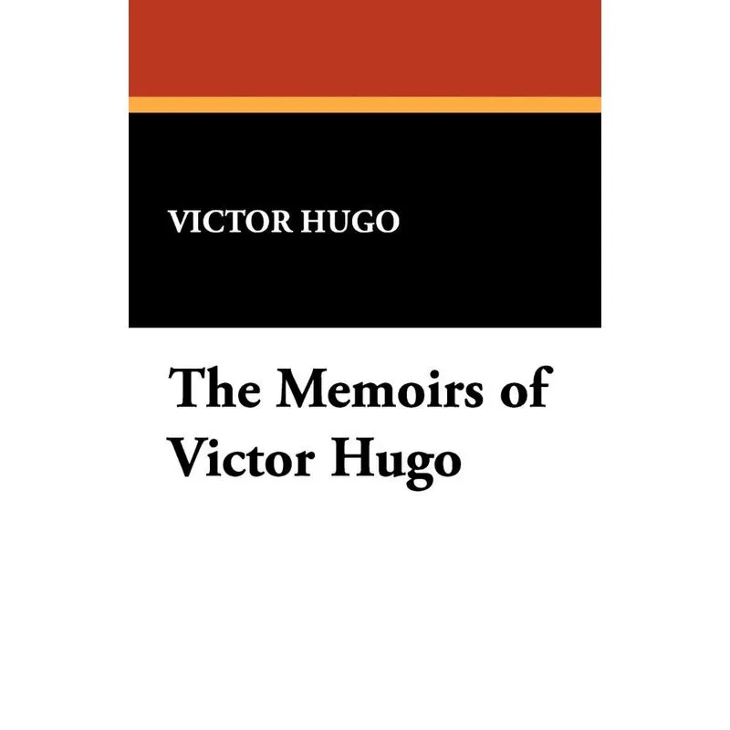 The Memoirs of Victor Hugo