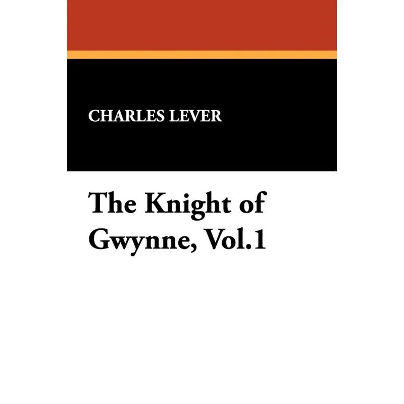 The Knight of Gwynne, Vol.1