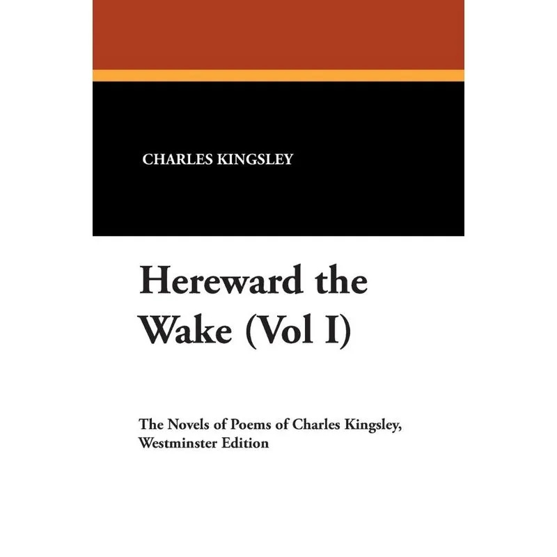 Hereward the Wake (Vol I)