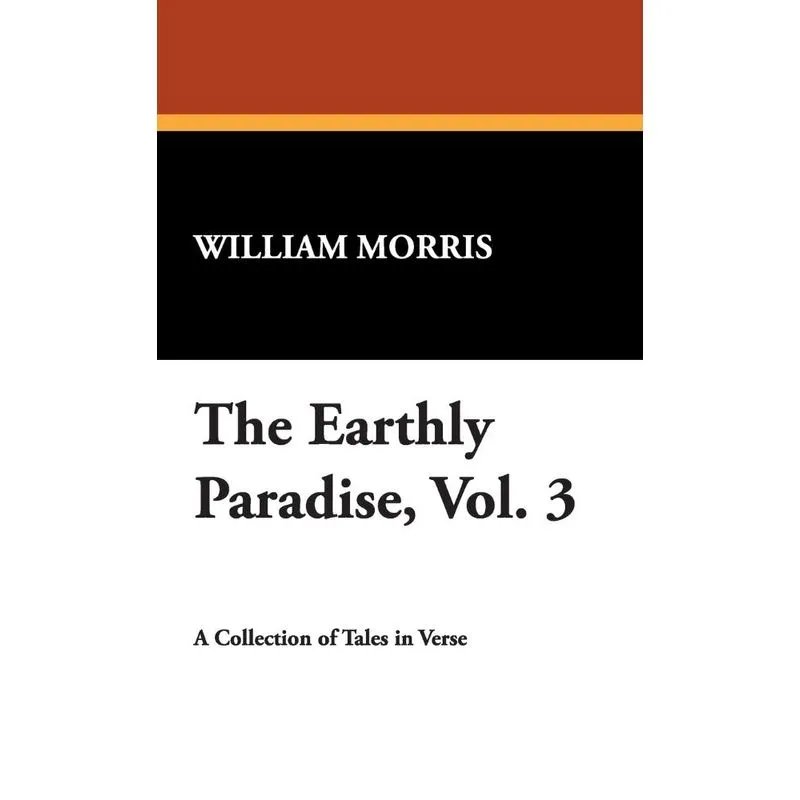 The Earthly Paradise, Vol. 3