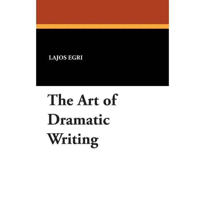 The Art of Dramatic Writing