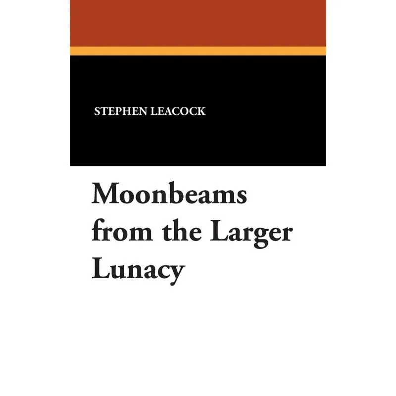 Moonbeams from the Larger Lunacy