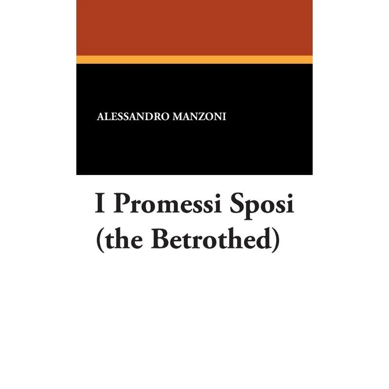 I Promessi Sposi (the Betrothed)