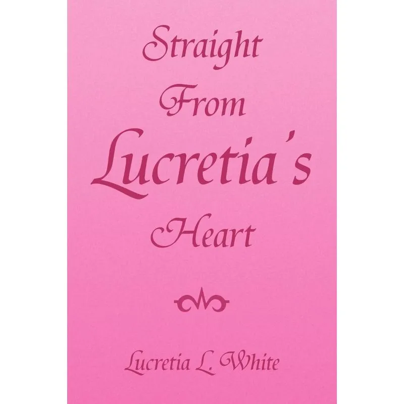 Straight from Lucretias Heart