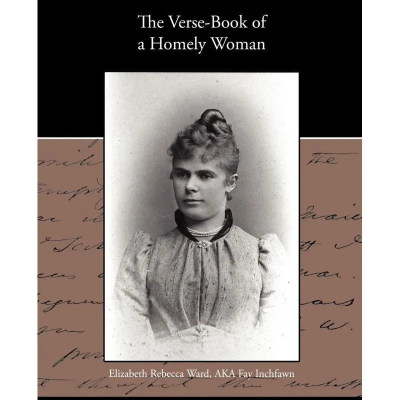 The Verse-Book Of A Homely Woman