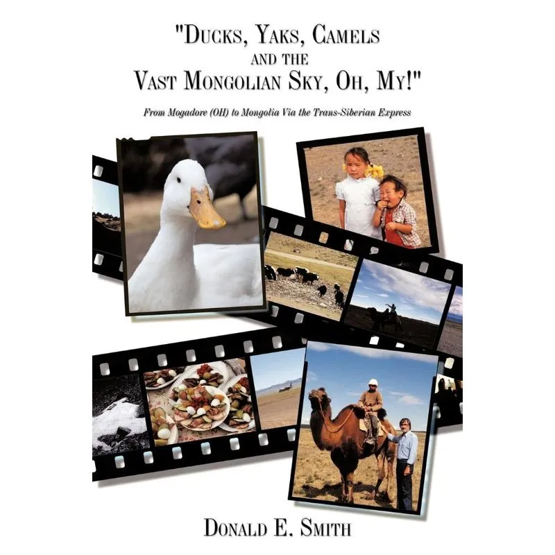 Ducks, Yaks, Camels And The Vast Mongolian Sky, Oh, My!
