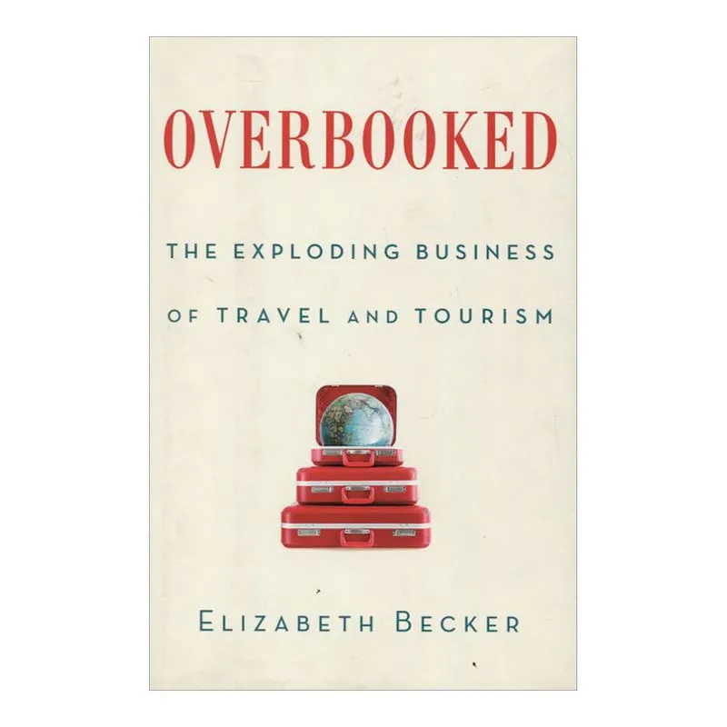 Overbooked: The Exploding Business of Travel and Tourism