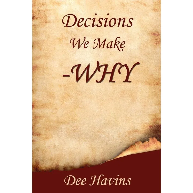 Decisions We Make -Why