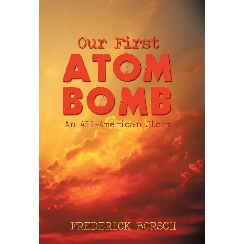 Our First Atom Bomb