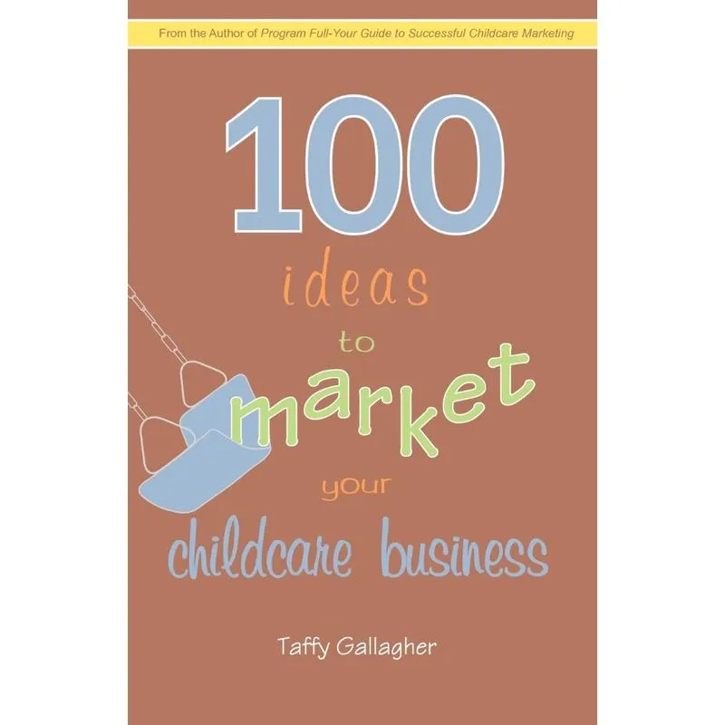 100 Ideas to Market Your Childcare Business