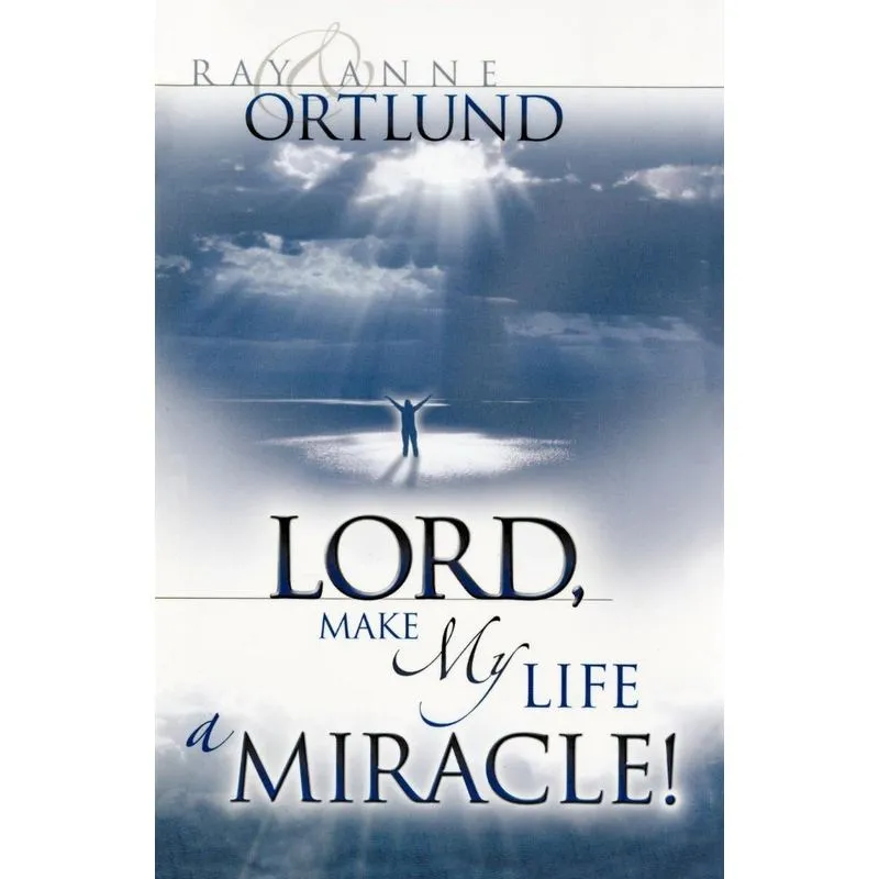 Lord, Make My Life a Miracle!