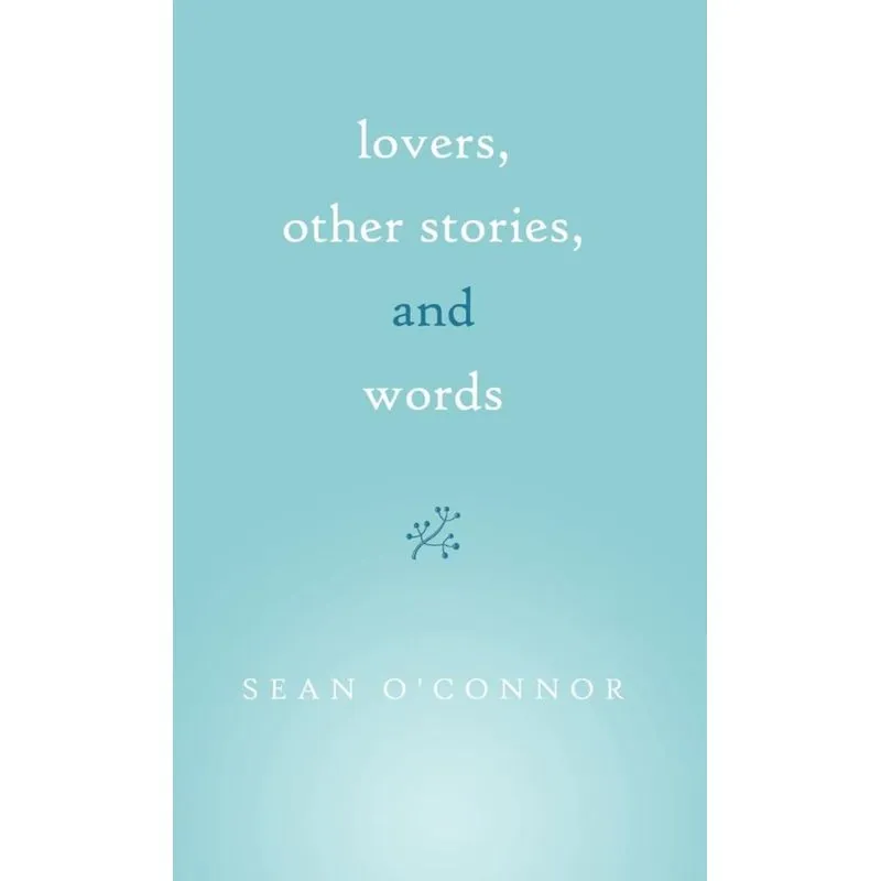 Lovers, Other Stories, and Words