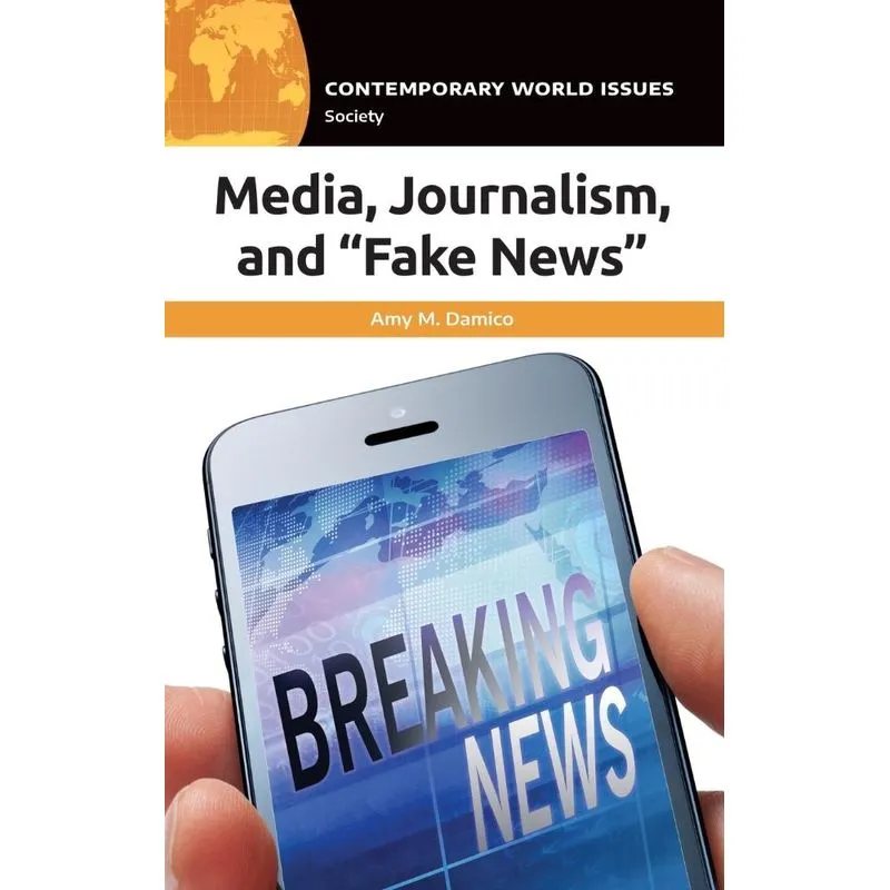 Media, Journalism, and Fake News. Media, Journalism, and Fake News