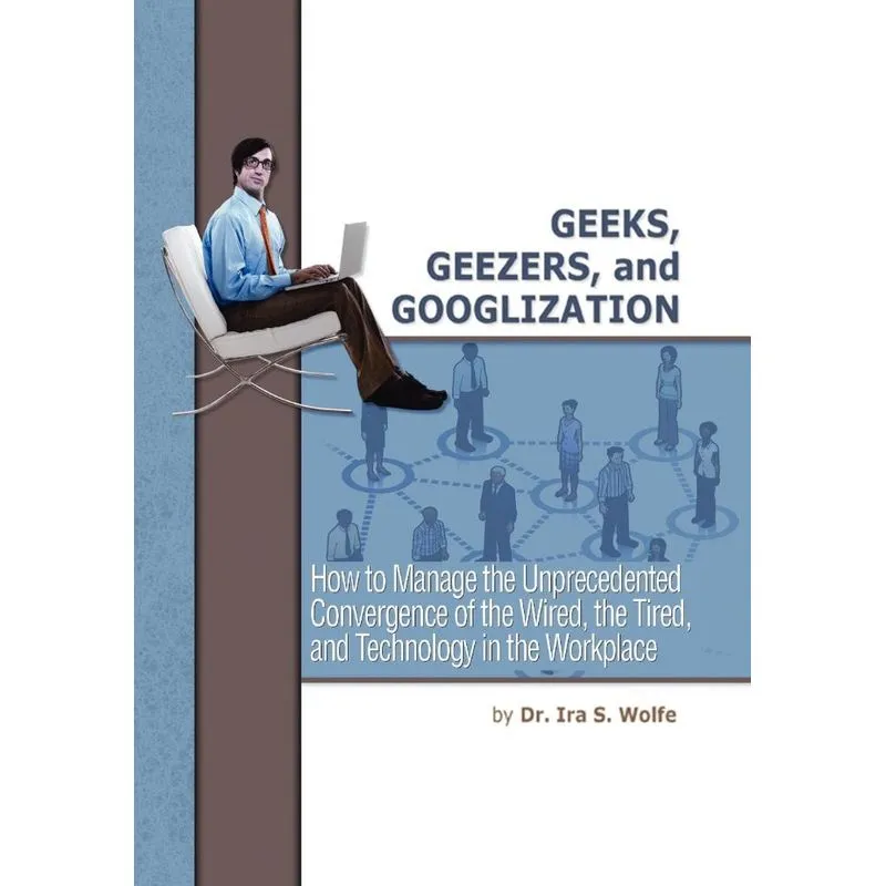Geeks, Geezers, And Googlization