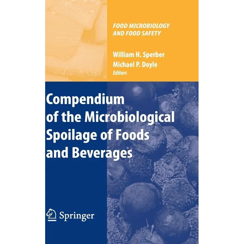 Compendium of the Microbiological Spoilage of Foods and Bev