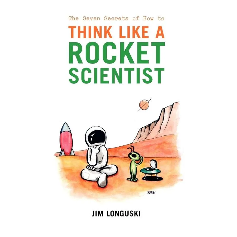 The Seven Secrets of How to Think Like a Rocket Scientist