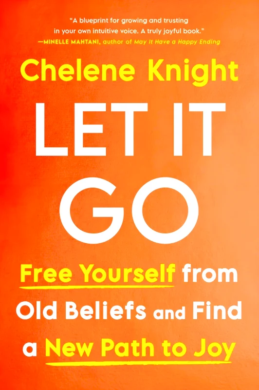 Let It Go: Free Yourself From Old Beliefs And Find A New Path To Joy