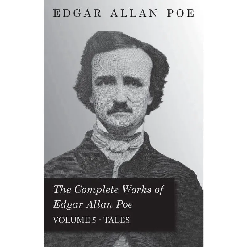 The Complete Works Of Edgar Allan Poe - Volume 5 - Tales