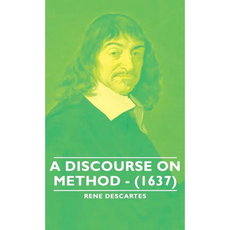A Discourse on Method - (1637)
