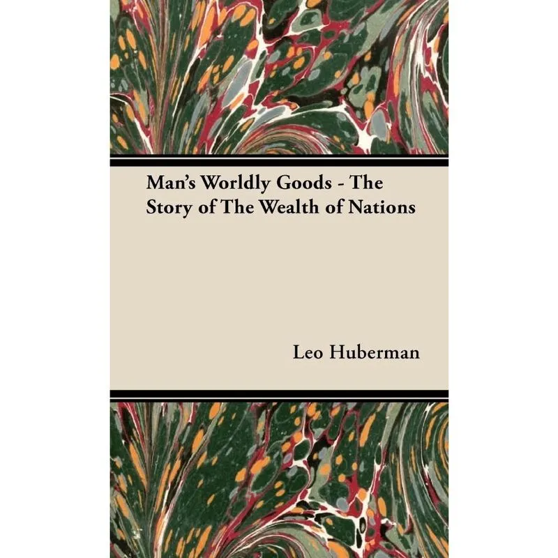 Mans Worldly Goods - The Story of The Wealth of Nations
