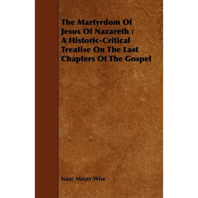 The Martyrdom Of Jesus Of Nazareth