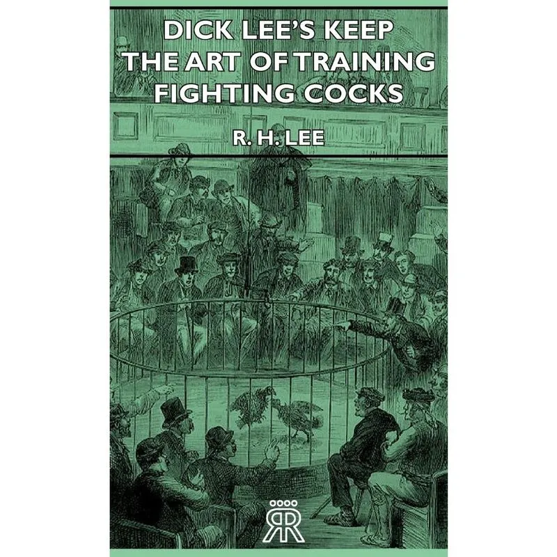 Dick Lees Keep - The Art Of Training Fighting Cocks