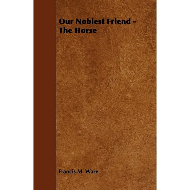 Our Noblest Friend - The Horse