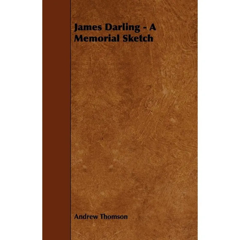 James Darling - A Memorial Sketch