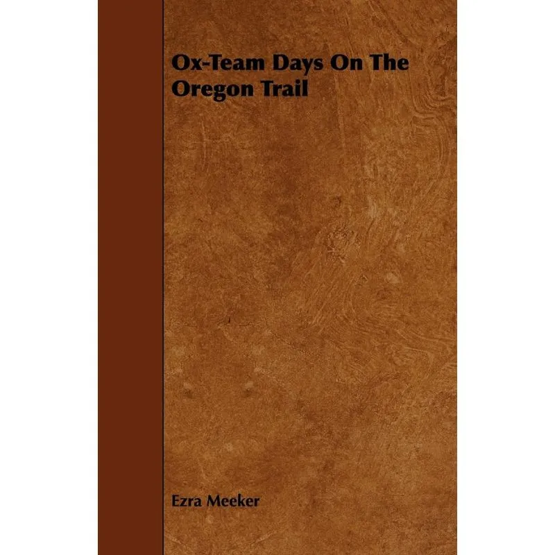 Ox-team Days On The Oregon Trail