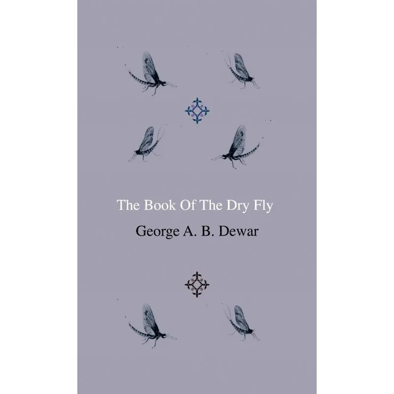 The Book Of The Dry Fly