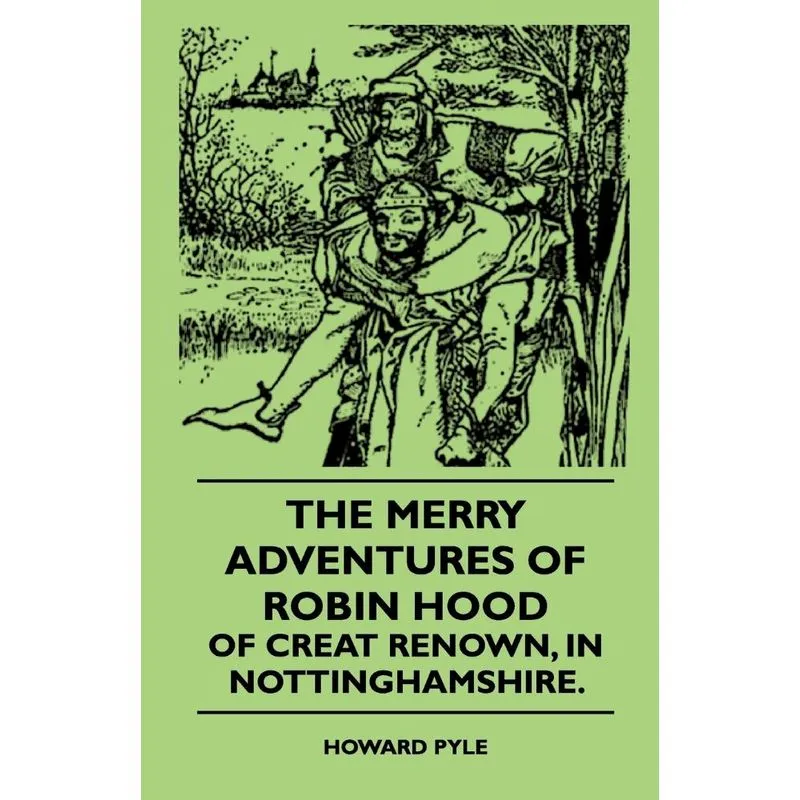 The Merry Adventures Of Robin Hood Of Creat Renown, In Nott