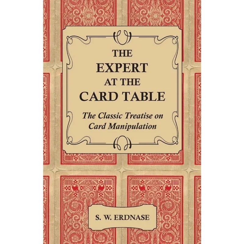 The Expert at the Card Table - The Classic Treatise on Card Manipulation