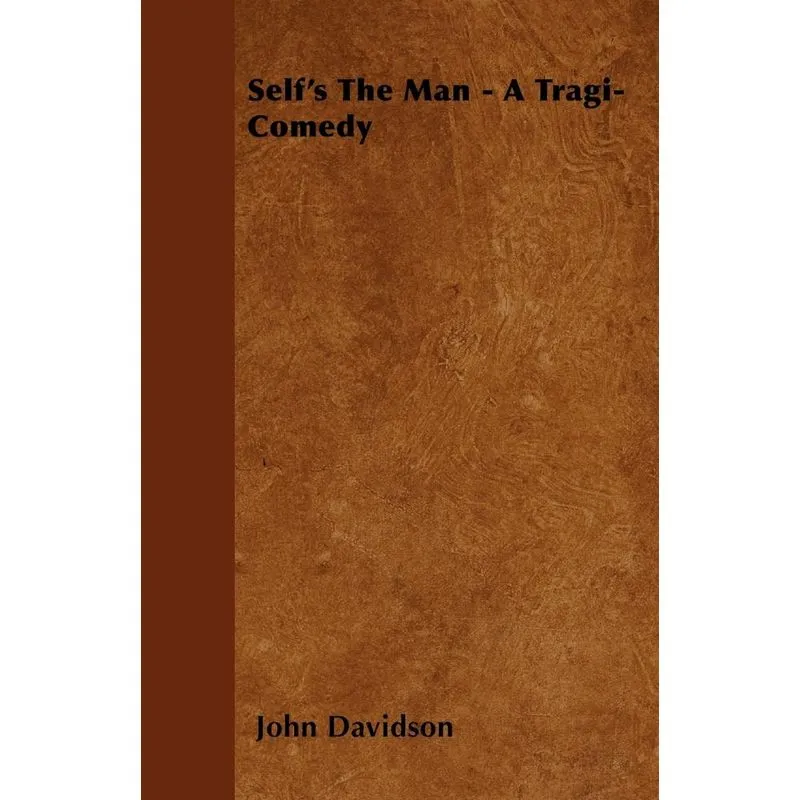 Selfs The Man - A Tragi-Comedy
