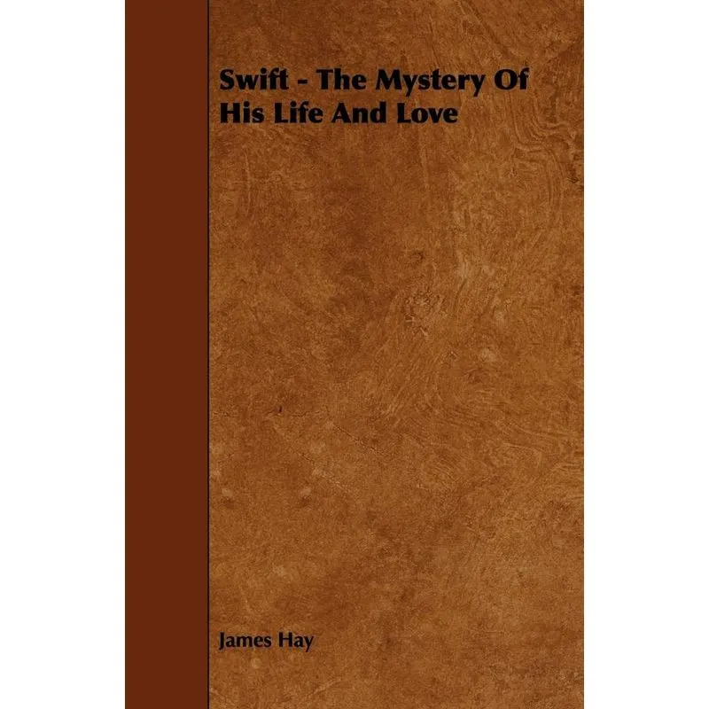 Swift - The Mystery Of His Life And Love