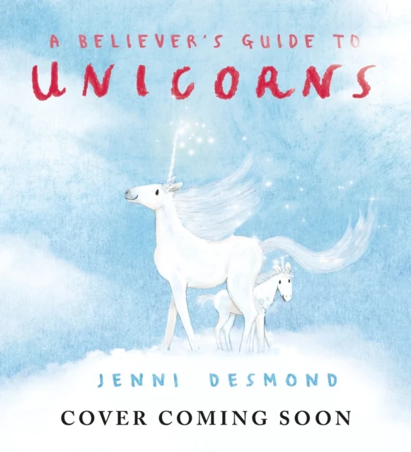Believer's Guide to Unicorns, A