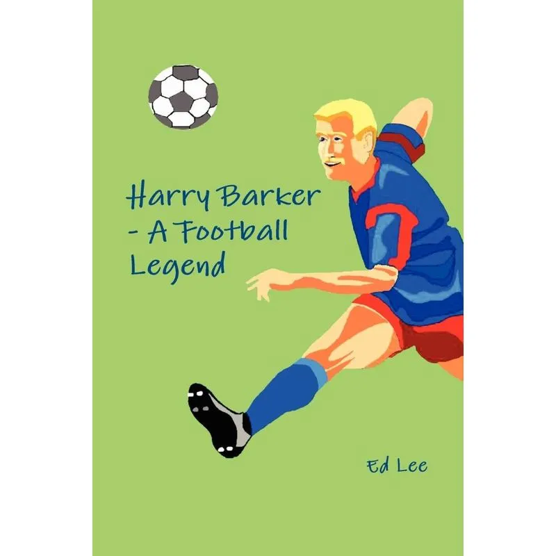Harry Barker - A Football Legend