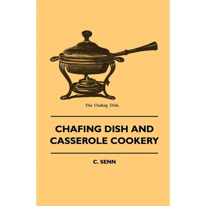 Chafing Dish And Casserole Cookery