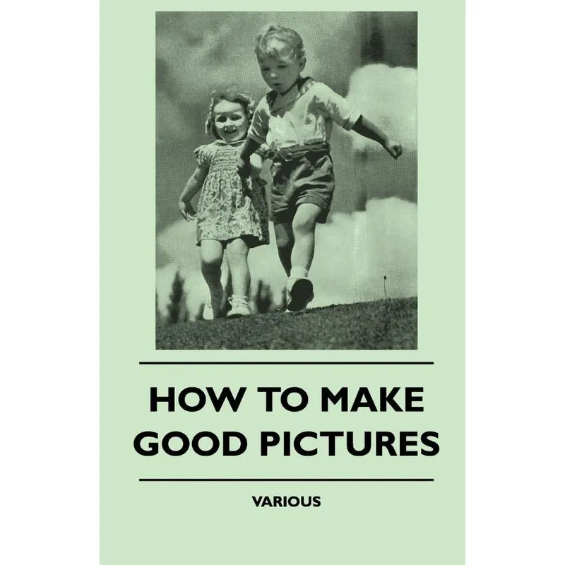 How to Make Good Pictures