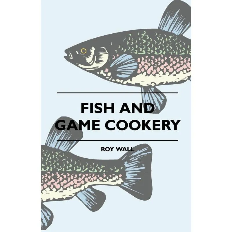 Fish And Game Cookery