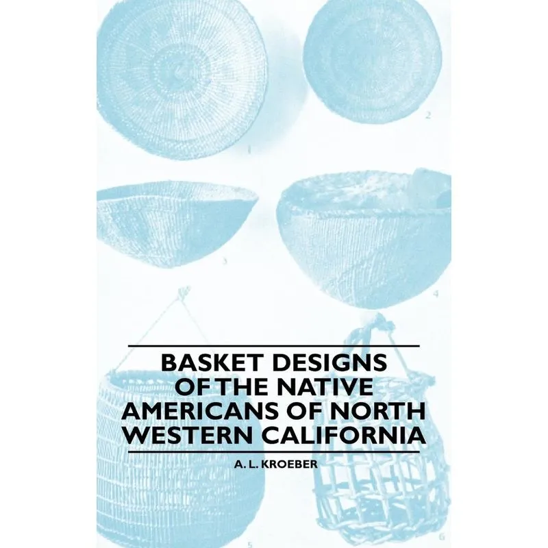 Basket Designs Of The Native Americans Of North Western Cal