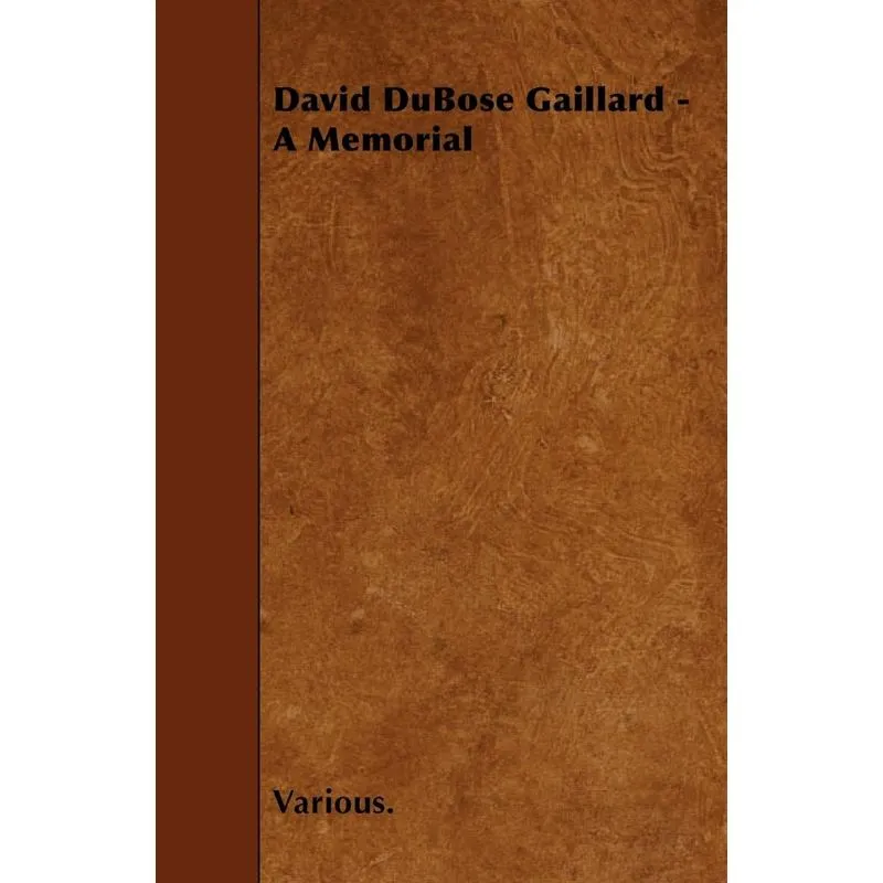 David Dubose Gaillard - A Memorial