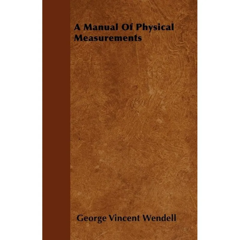 A Manual Of Physical Measurements
