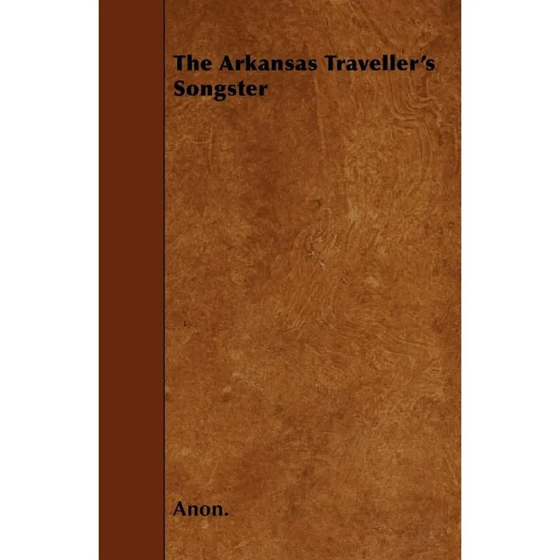 The Arkansas Travellers Songster