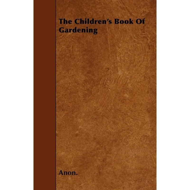 The Childrens Book Of Gardening