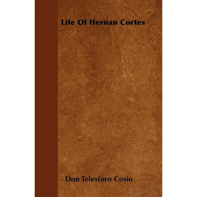 Life Of Hernan Cortes
