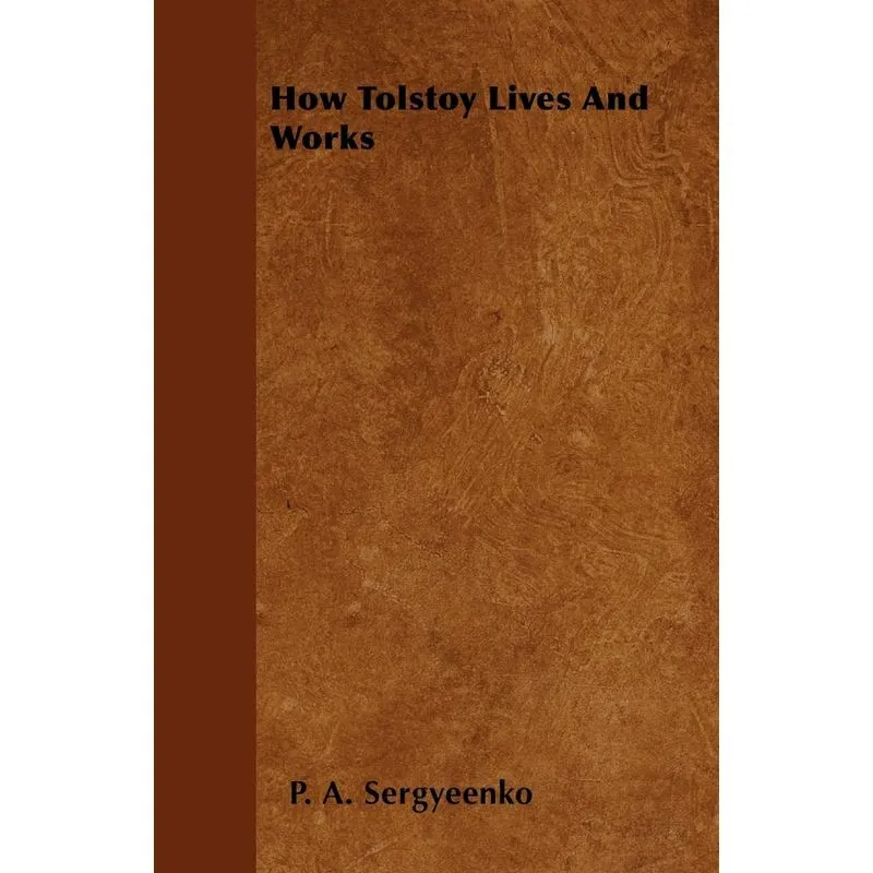 How Tolstoy Lives And Works