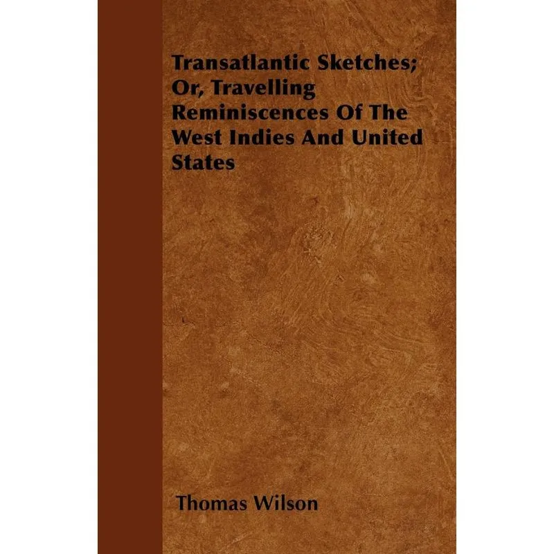 Transatlantic Sketches, Or, Travelling Reminiscences Of The