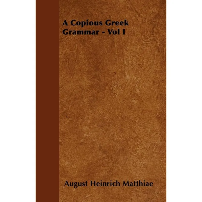 A Copious Greek Grammar - Vol I